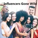 influencers gone wild